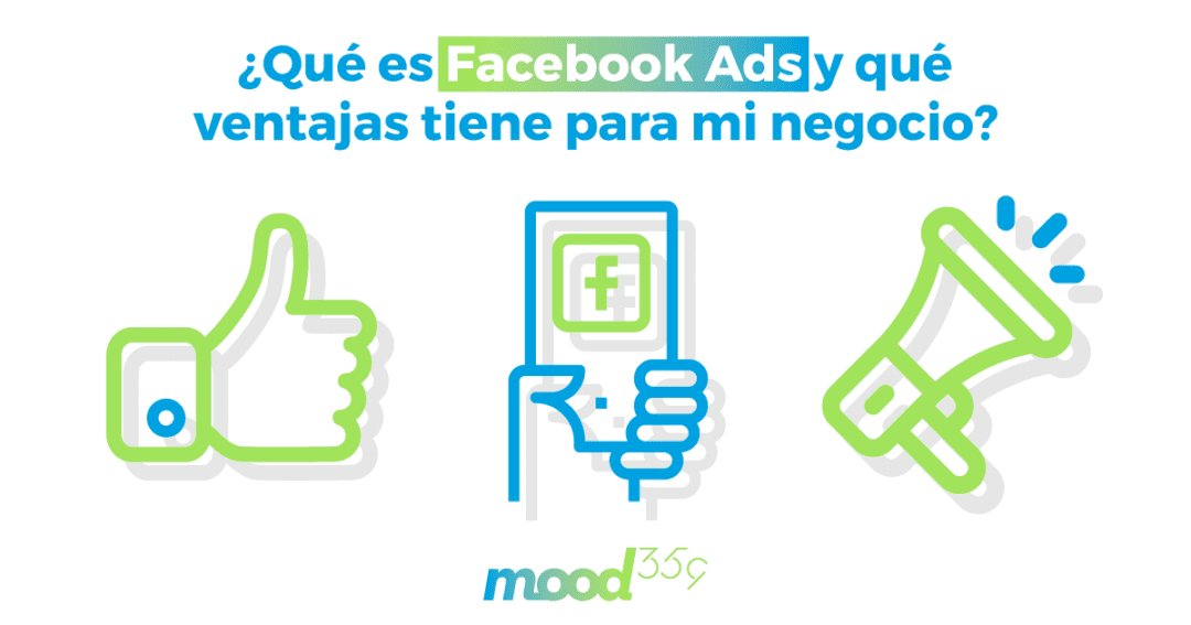 Qué es Facebook Ads y qué ventajas tiene para mi negocio Mood 359